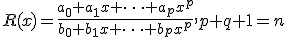 R(x)=\frac{a_0+a_1x+\dots+a_px^p}{b_0+b_1x+\dots+b_px^p}, p+q+1=n